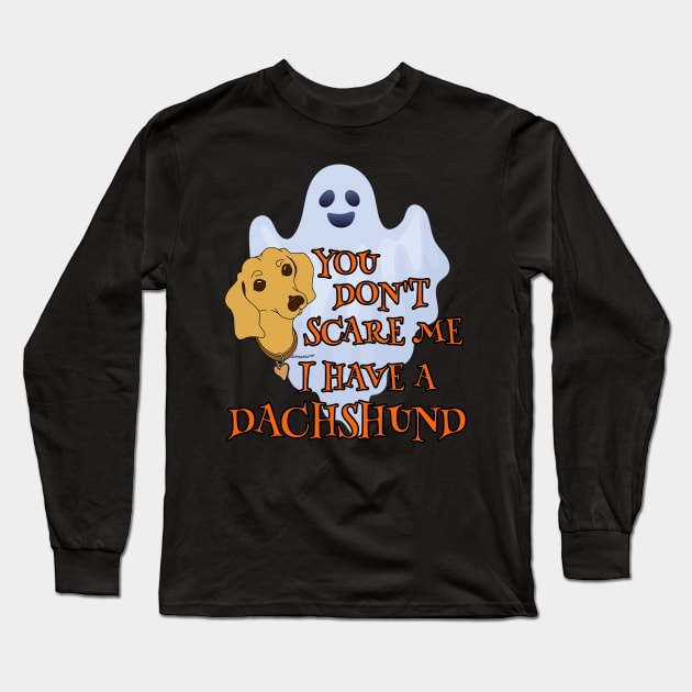 Funny Dachshund Halloween Shirt YOU DON'T SCARE ME by ScottyGaaDo Long Sleeve T-Shirt by ScottyGaaDo